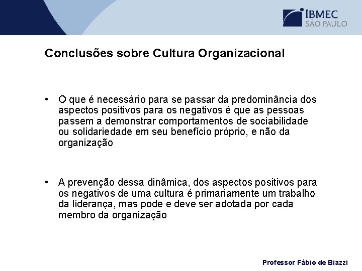 Conclusões sobre Cultura Organizacional • O que é necessário para se passar da predominância