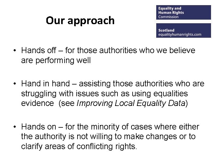 Our approach • Hands off – for those authorities who we believe are performing