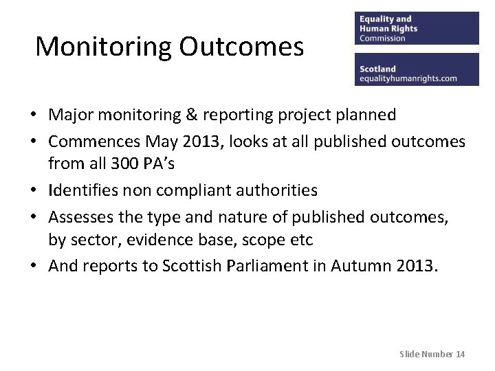 Monitoring Outcomes • Major monitoring & reporting project planned • Commences May 2013, looks