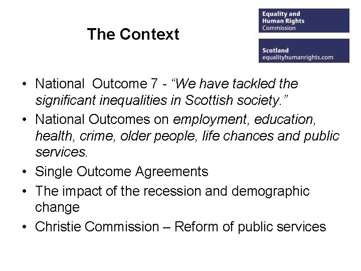 The Context • National Outcome 7 - “We have tackled the significant inequalities in