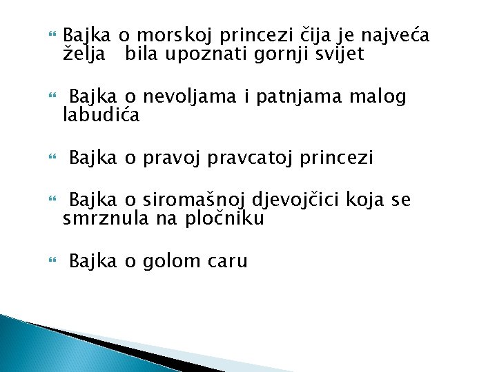  Bajka o morskoj princezi čija je najveća želja bila upoznati gornji svijet Bajka