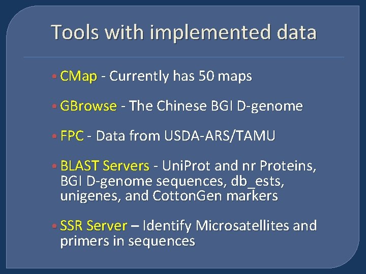 Tools with implemented data • CMap - Currently has 50 maps • GBrowse -