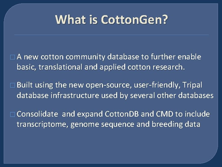 What is Cotton. Gen? � A new cotton community database to further enable basic,