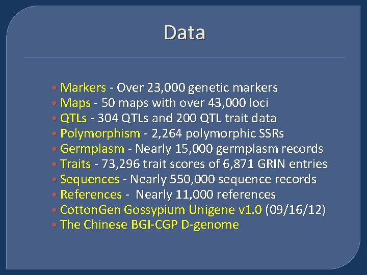 Data • Markers - Over 23, 000 genetic markers • Maps - 50 maps