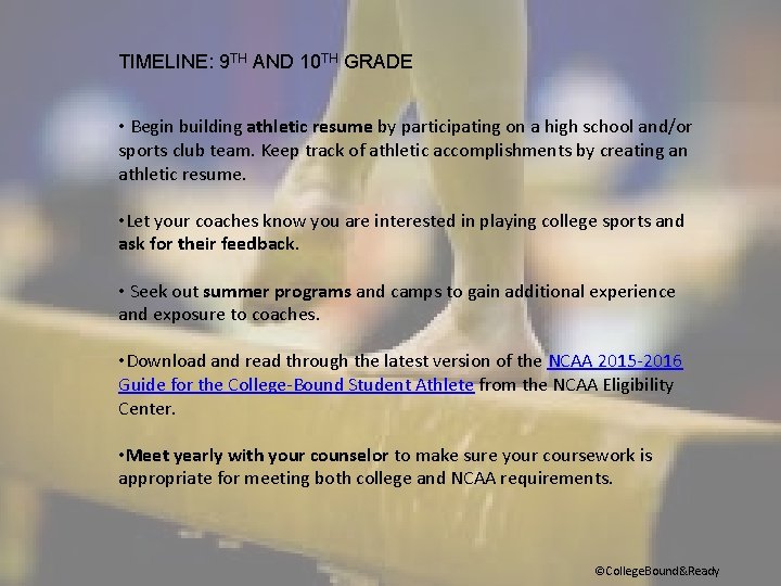 TIMELINE: 9 TH AND 10 TH GRADE • Begin building athletic resume by participating