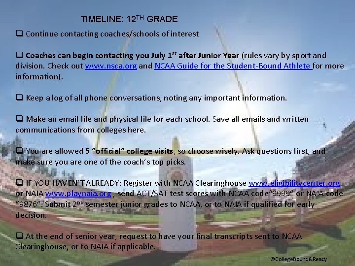 TIMELINE: 12 TH GRADE q Continue contacting coaches/schools of interest q Coaches can begin