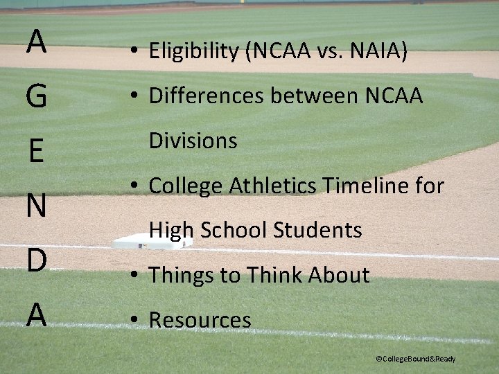 A G E N D A • Eligibility (NCAA vs. NAIA) • Differences between