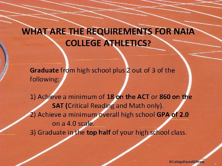 WHAT ARE THE REQUIREMENTS FOR NAIA COLLEGE ATHLETICS? Graduate from high school plus 2