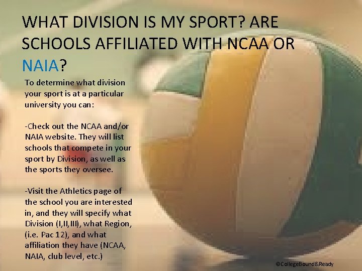 WHAT DIVISION IS MY SPORT? ARE SCHOOLS AFFILIATED WITH NCAA OR NAIA? To determine