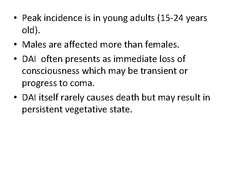  • Peak incidence is in young adults (15 -24 years old). • Males