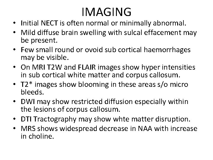 IMAGING • Initial NECT is often normal or minimally abnormal. • Mild diffuse brain