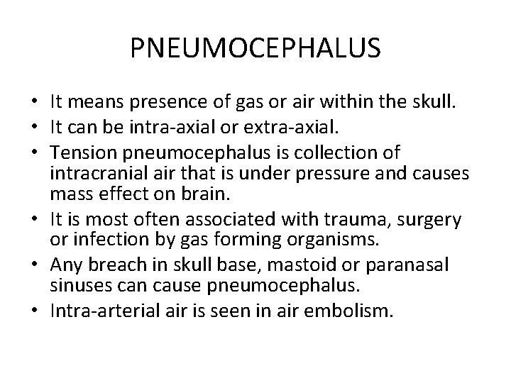 PNEUMOCEPHALUS • It means presence of gas or air within the skull. • It