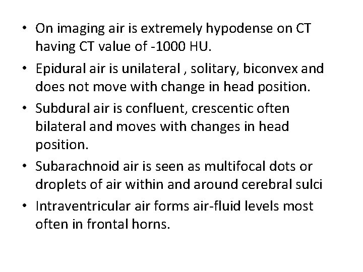  • On imaging air is extremely hypodense on CT having CT value of