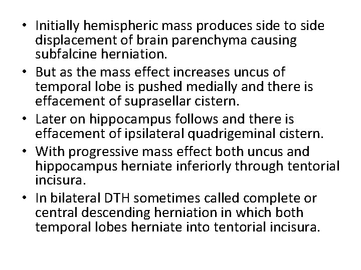  • Initially hemispheric mass produces side to side displacement of brain parenchyma causing