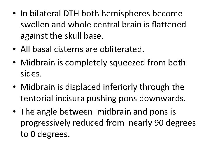  • In bilateral DTH both hemispheres become swollen and whole central brain is