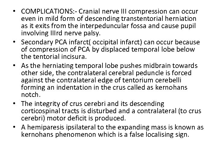  • COMPLICATIONS: - Cranial nerve III compression can occur even in mild form