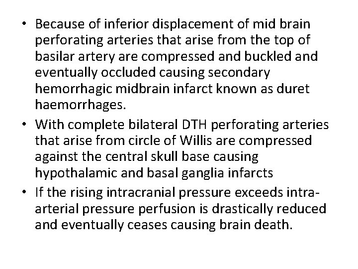  • Because of inferior displacement of mid brain perforating arteries that arise from