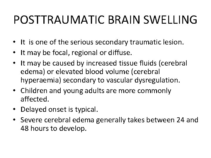 POSTTRAUMATIC BRAIN SWELLING • It is one of the serious secondary traumatic lesion. •