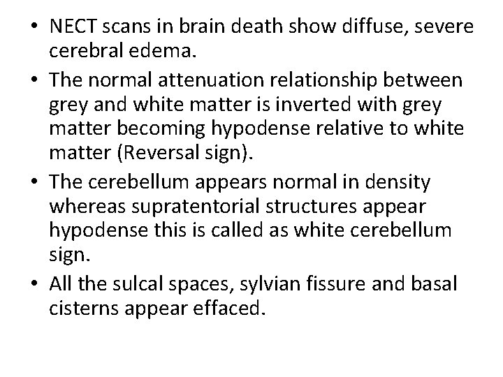  • NECT scans in brain death show diffuse, severe cerebral edema. • The