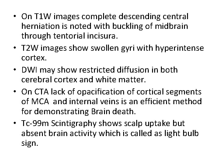  • On T 1 W images complete descending central herniation is noted with