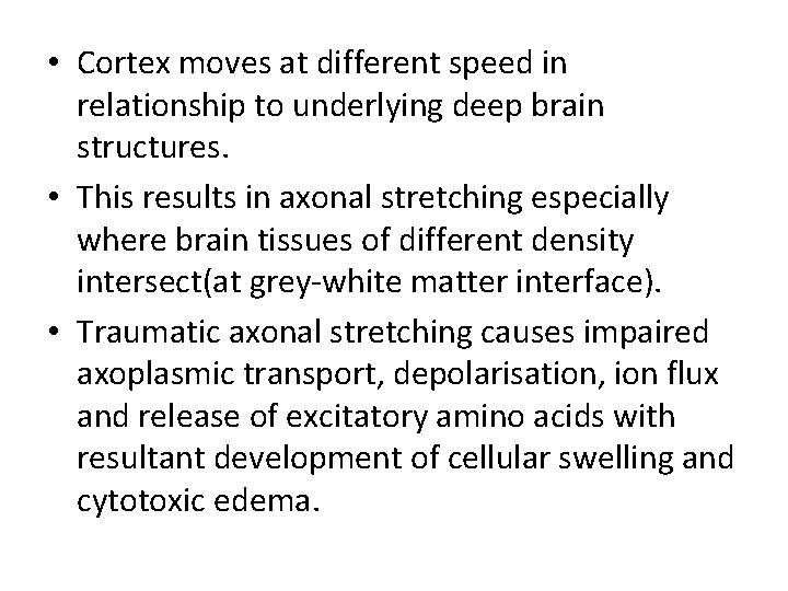  • Cortex moves at different speed in relationship to underlying deep brain structures.