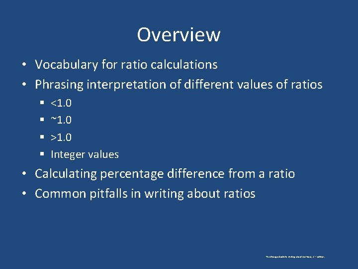 Overview • Vocabulary for ratio calculations • Phrasing interpretation of different values of ratios