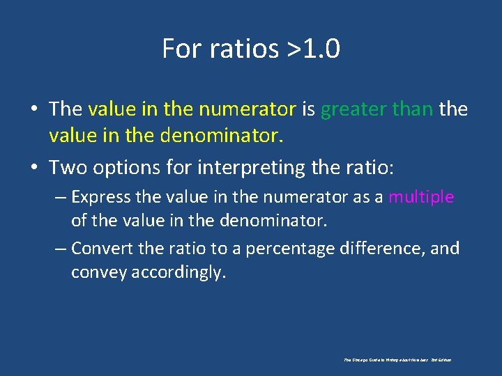 For ratios >1. 0 • The value in the numerator is greater than the