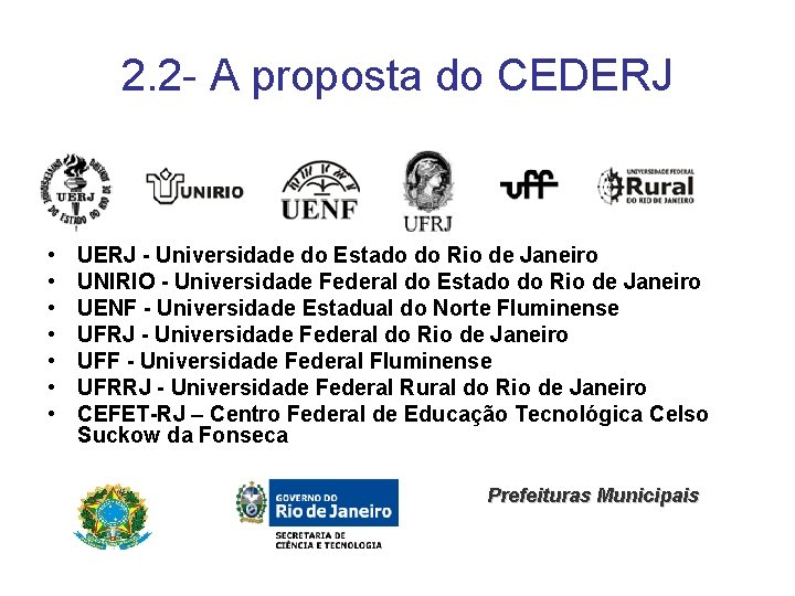 2. 2 - A proposta do CEDERJ • • UERJ - Universidade do Estado