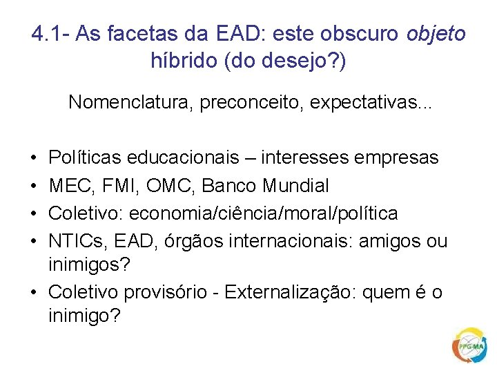 4. 1 - As facetas da EAD: este obscuro objeto híbrido (do desejo? )