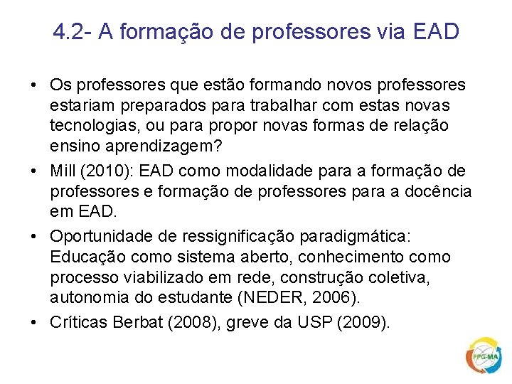 4. 2 - A formação de professores via EAD • Os professores que estão