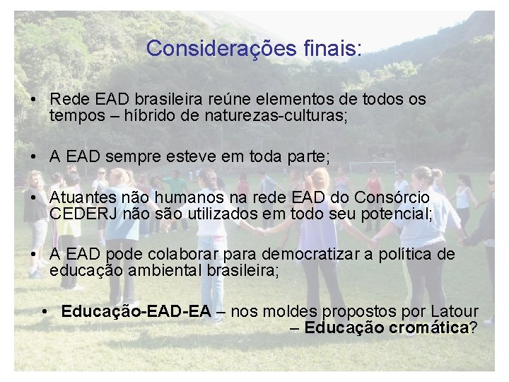 Considerações finais: • Rede EAD brasileira reúne elementos de todos os tempos – híbrido