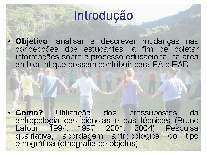 Introdução • Objetivo: analisar e descrever mudanças nas concepções dos estudantes, a fim de