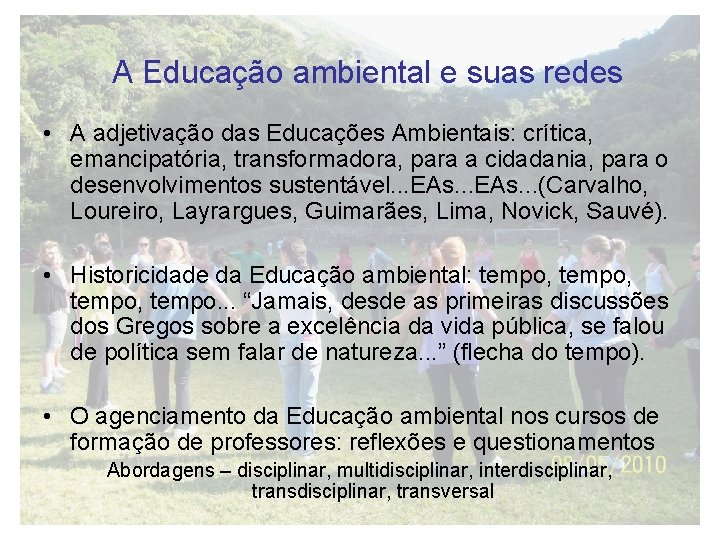 A Educação ambiental e suas redes • A adjetivação das Educações Ambientais: crítica, emancipatória,