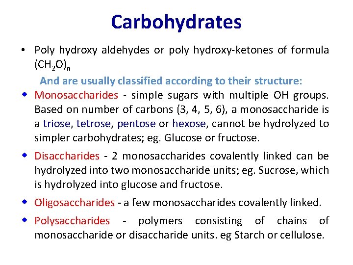 Carbohydrates • Poly hydroxy aldehydes or poly hydroxy-ketones of formula (CH 2 O)n And