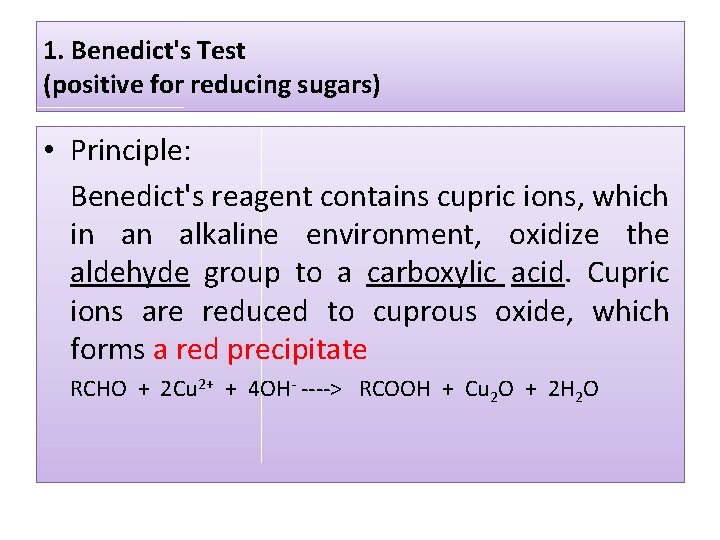 1. Benedict's Test (positive for reducing sugars) • Principle: Benedict's reagent contains cupric ions,