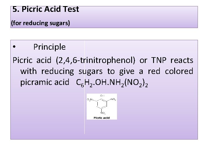 5. Picric Acid Test (for reducing sugars) • Principle Picric acid (2, 4, 6