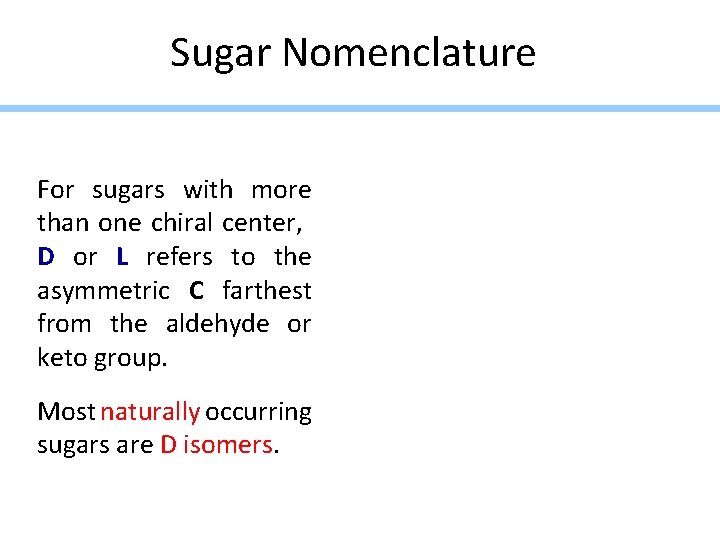 Sugar Nomenclature For sugars with more than one chiral center, D or L refers