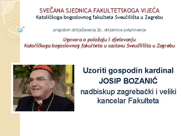 SVEČANA SJEDNICA FAKULTETSKOGA VIJEĆA Katoličkoga bogoslovnog fakulteta Sveučilišta u Zagrebu prigodom obilježavanja 20. obljetnice