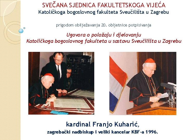 SVEČANA SJEDNICA FAKULTETSKOGA VIJEĆA Katoličkoga bogoslovnog fakulteta Sveučilišta u Zagrebu prigodom obilježavanja 20. obljetnice