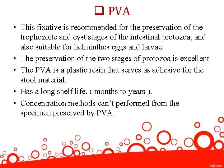 q PVA • This fixative is recommended for the preservation of the trophozoite and