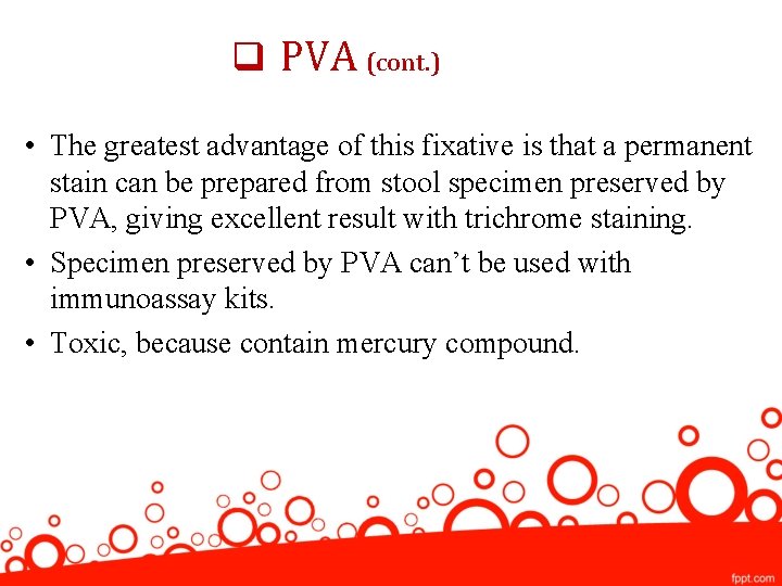 q PVA (cont. ) • The greatest advantage of this fixative is that a