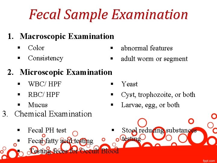 Fecal Sample Examination 1. Macroscopic Examination § § Color Consistency § § abnormal features