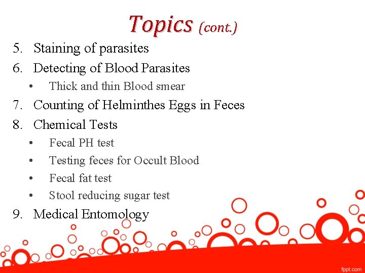 Topics (cont. ) 5. Staining of parasites 6. Detecting of Blood Parasites • Thick