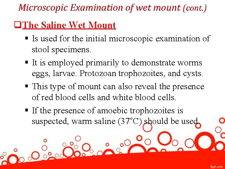 Microscopic Examination of wet mount (cont. ) q. The Saline Wet Mount § Is