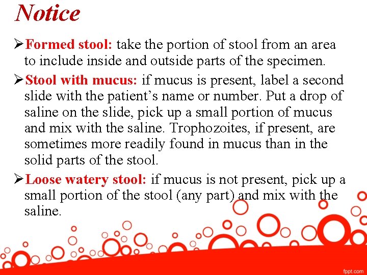 Notice ØFormed stool: take the portion of stool from an area to include inside