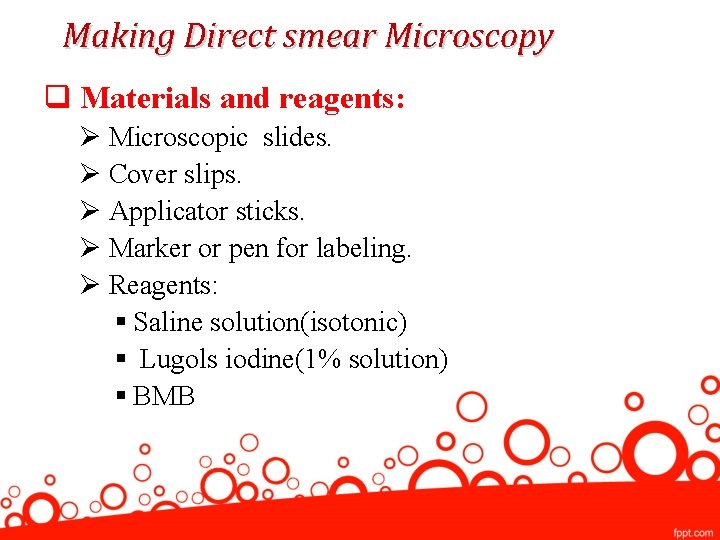 Making Direct smear Microscopy q Materials and reagents: Ø Microscopic slides. Ø Cover slips.