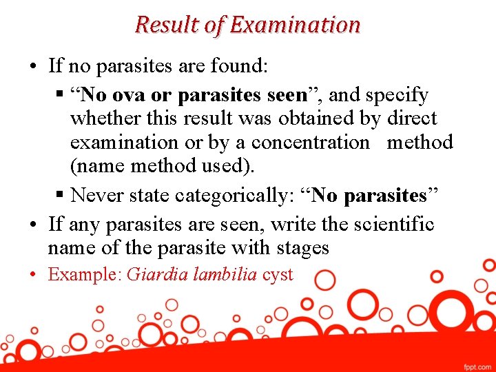 Result of Examination • If no parasites are found: § “No ova or parasites
