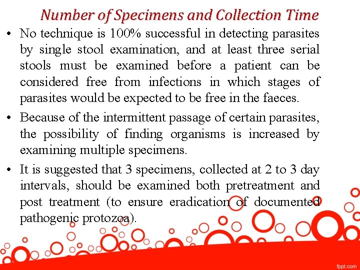 Number of Specimens and Collection Time • No technique is 100% successful in detecting