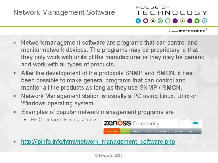 Network Management Software § Network management software programs that can control and monitor network