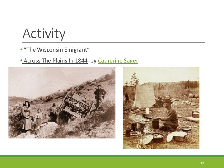 Activity • “The Wisconsin Emigrant” • Across The Plains In 1844 by Catherine Sager